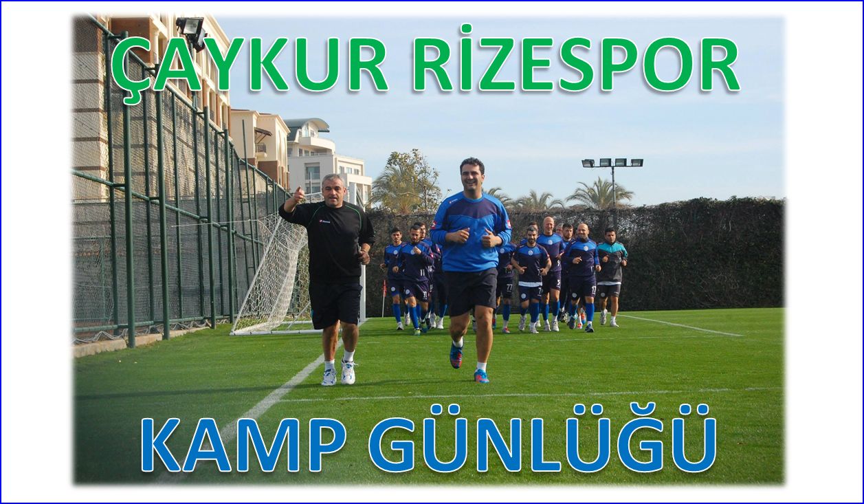 RİZESPOR DEVRE ARASI KAMP GÜNLÜĞÜ