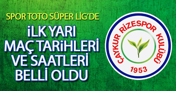 İLK YARI MAÇ TARİHLERİ VE SAATLERİ BELLİ OLDU