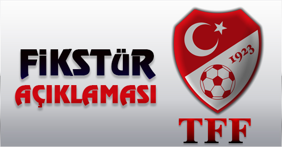 TFF FİKSTÜR AÇIKLAMASI