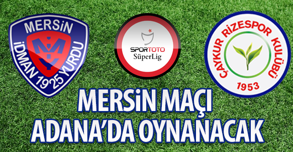 MERSİN MAÇI ADANA DA