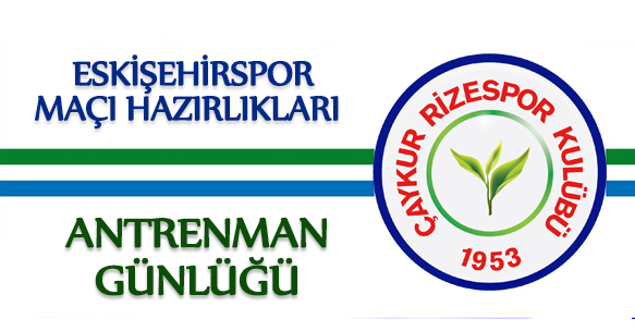 ESKİŞEHİRSPOR MAÇI HAZIRLIKLARI ANTRENMAN PROGRAMI