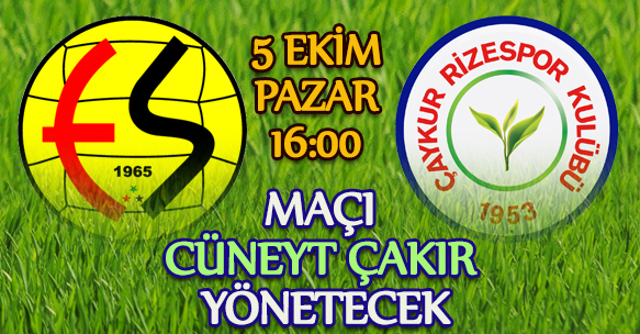 ESKİŞEHİRSPOR MAÇINI CÜNEYT ÇAKIR YÖNETECEK