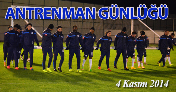 ANTRENMAN GÜNLÜĞÜ 4 KASIM 2014