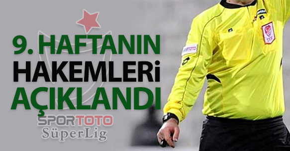 9. HAFTANIN HAKEMLERİ AÇIKLANDI