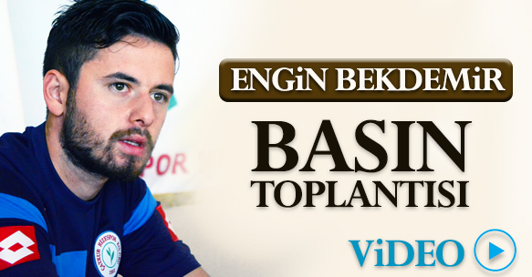 ENGİN BEKDEMİR BASIN TOPLANTISI