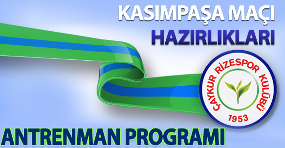 KASIMPAŞA MAÇI HAZIRLIKLARI ANTRENMAN PROGRAMI