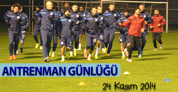 ANTRENMAN GÜNLÜĞÜ 24 KASIM 2014 PAZARTESİ