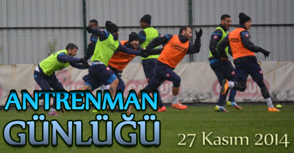 ANTRENMAN GÜNLÜĞÜ 27 KASIM 2014 PERŞEMBE