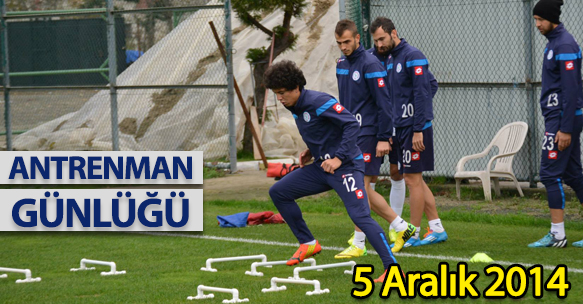 ANTRENMAN GÜNLÜĞÜ 5 ARALIK 2014 CUMA