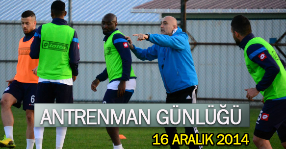 ANTRENMAN GÜNLÜĞÜ 16 ARALIK 2014 SALI