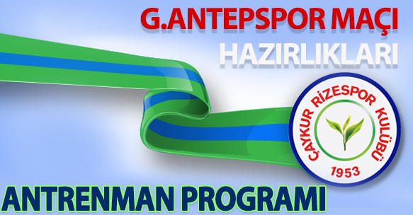 G.ANTEP MAÇI HAZIRLIKLARI ANTRENMAN PROGRAMI