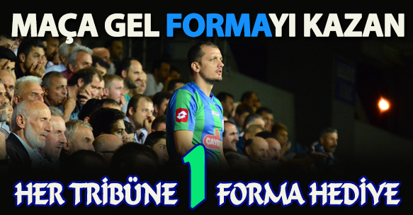 HER TRİBÜNE BİR FORMA HEDİYE