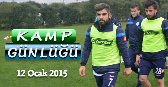 KAMP GÜNLÜĞÜ 12 OCAK 2015 PAZARTESİ