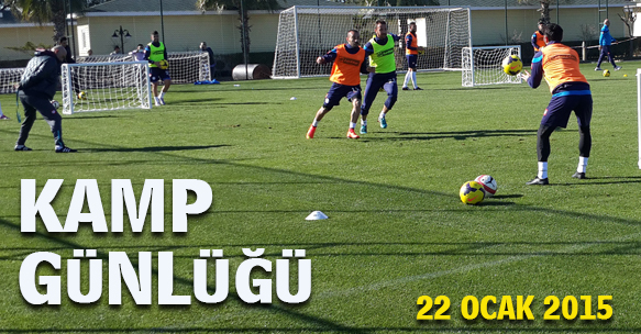 KAMP GÜNLÜĞÜ 22 OCAK 2015 PERŞEMBE