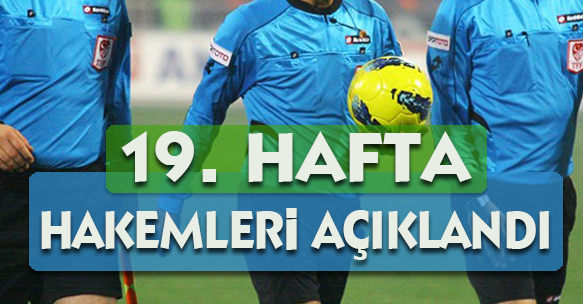 19. HAFTANIN HAKEMLERİ AÇIKLANDI