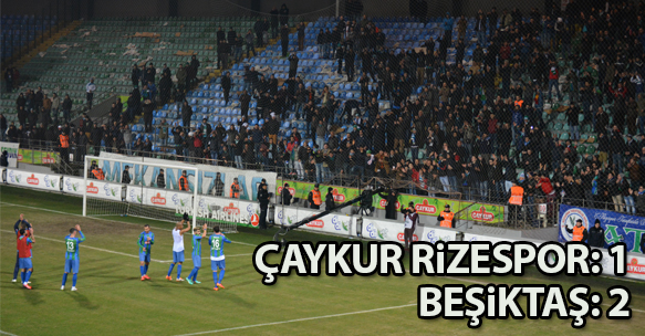 ÇAYKUR RİZESPOR 1-2 BEŞİKTAŞ