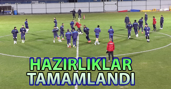 KUPA MAÇI HAZIRLIKLARI TAMAMLANDI