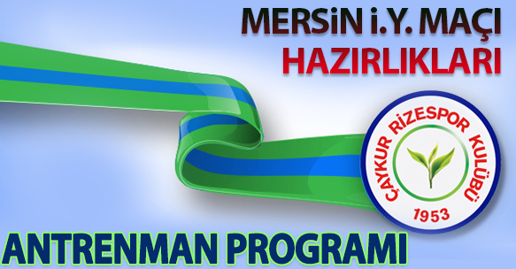 MERSİN İDMAN YURDU MAÇI HAZIRLIKLARI ANTRENMAN PROGRAMI