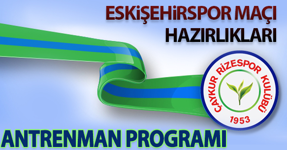 ESKİŞEHİRSPOR MAÇI HAZIRLIKLARI ANTRENMAN PROGRAMI