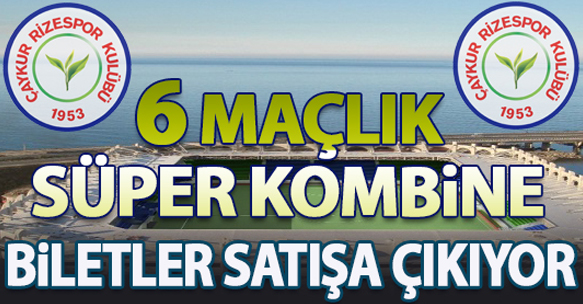 6 MAÇLIK RİZESPOR SÜPER KOMBİNE BİLETLER SATIŞA ÇIKIYOR