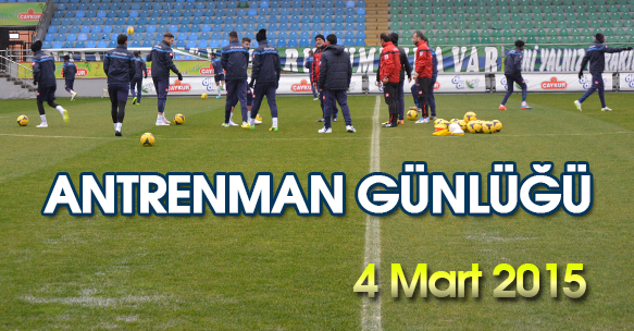 ANTRENMAN GÜNLÜĞÜ 4 MART 2015 ÇARŞAMBA
