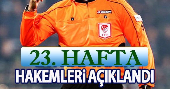 23. HAFTANIN HAKEMLERİ AÇIKLANDI