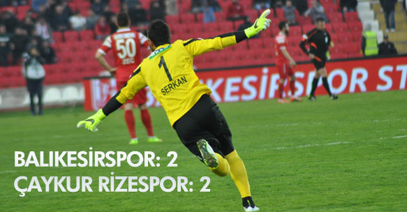 BALIKESİRSPOR: 2 - ÇAYKUR RİZESPOR: 2