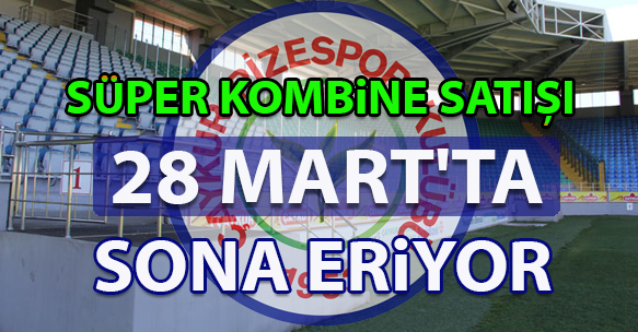RİZESPOR SÜPER KOMBİNE SATIŞI SONA ERİYOR