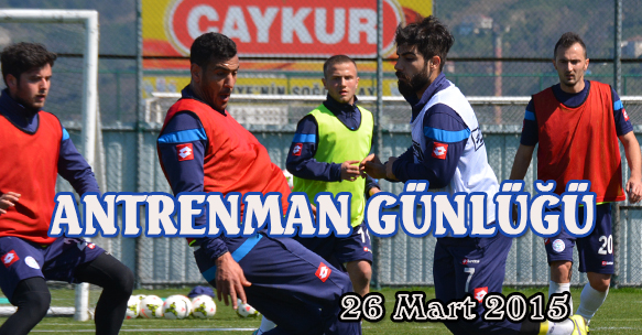ANTRENMAN GÜNLÜĞÜ 26 MART