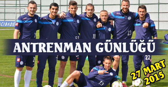 ANTRENMAN GÜNLÜĞÜ 27 MART
