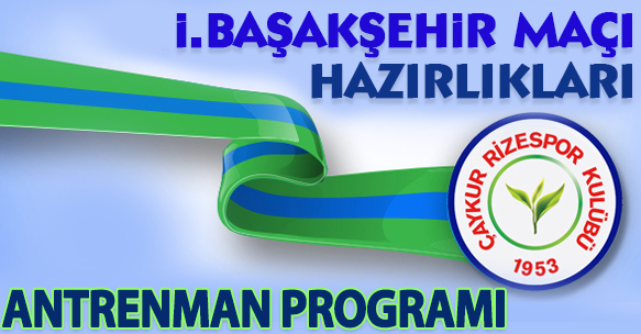 İSTANBUL BAŞAKŞEHİR FK MAÇI HAZIRLIKLARI ANTRENMAN PROGRAMI