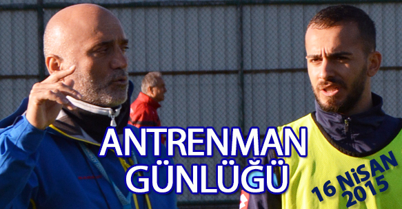 ANTRENMAN GÜNLÜĞÜ 16 NİSAN 2015 PERŞEMBE