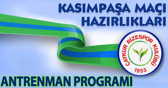 KASIMPAŞA MAÇI HAZIRLIKLARI ANTRENMAN PROGRAMI