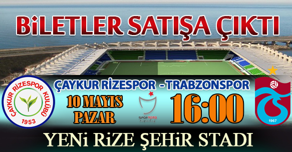 ÇAYKUR RİZESPOR - TRABZONSPOR MAÇI BİLETLERİ SATIŞA ÇIKTI