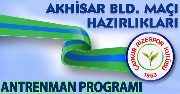 AKHİSAR BELEDİYESPOR MAÇI HAZIRLIKLARI ANTRENMAN PROGRAMI