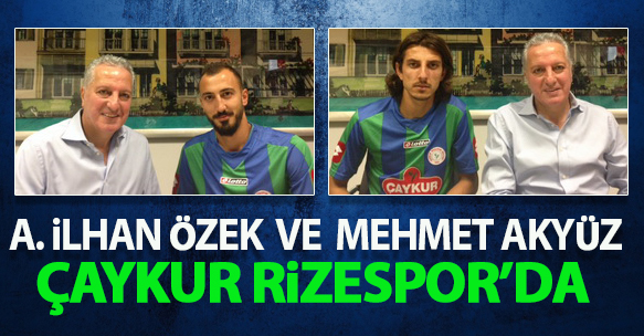 ÇAYKUR RİZESPOR BASIN BÜLTENİ (30 HAZİRAN 2015) - Ahmet İlhan ÖZEK ve Mehmet AKYÜZ
