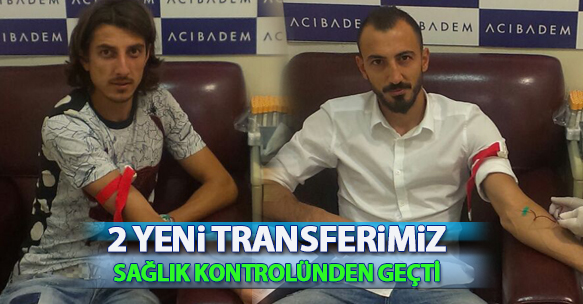 AHMET İLHAN ÖZEK VE MEHMET AKYÜZ SAĞLIK KONTROLÜNDEN GEÇTİ