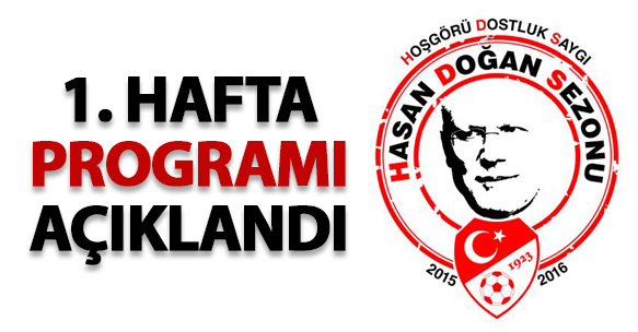 2015-2016 SPOR TOTO SÜPER LİG HASAN DOĞAN SEZONU 1. HAFTA PROGRAMI AÇIKLANDI