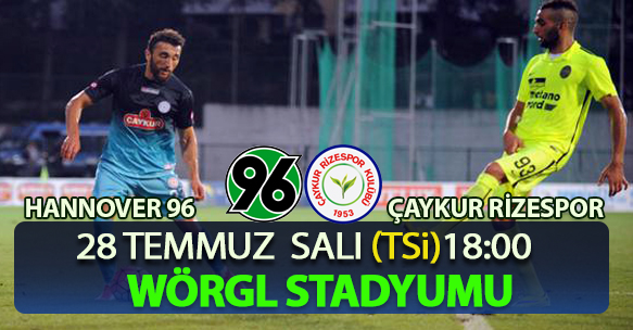 HAZIRLIK MAÇI ÇAYKUR RİZESPOR - HANNOVER 96