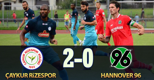 HAZIRLIK MAÇI ÇAYKUR RİZESPOR 2 - 0 HANNOVER 96
