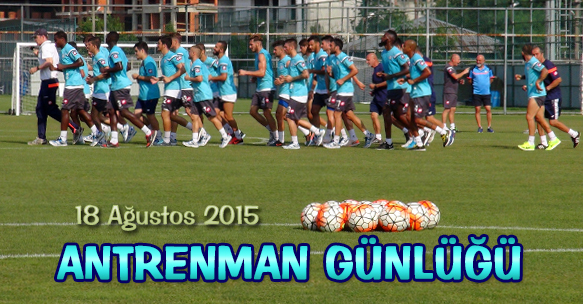 ANTRENMAN GÜNLÜĞÜ 18 AĞUSTOS 2015