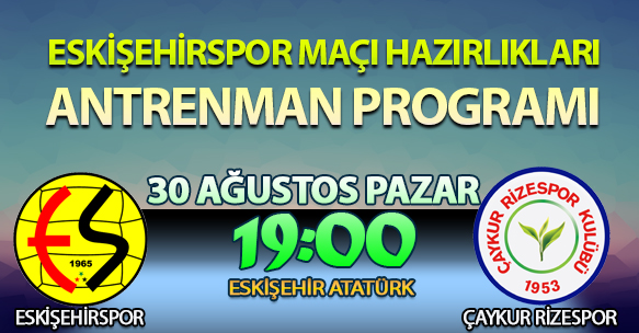 ESKİŞEHİRSPOR MAÇI HAZIRLIKLARI ANTRENMAN PROGRAMI