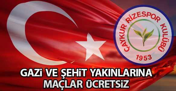ÇAYKUR RİZESPOR BASIN BÜLTENİ (GAZİ VE ŞEHİT YAKINLARINA MAÇLAR ÜCRETSİZ)
