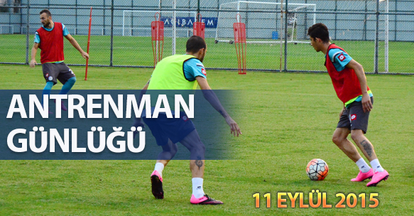 ANTRENMAN GÜNLÜĞÜ 11 EYLÜL 2015 CUMA
