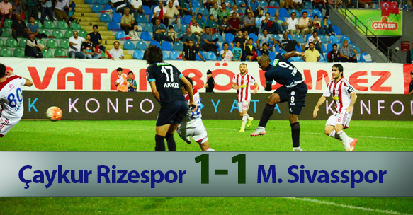 ÇAYKUR RİZESPOR 1-1 M. SİVASSPOR