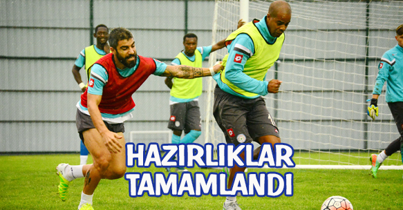 BURSASPOR MAÇI HAZIRLIKLARI TAMAMLANDI