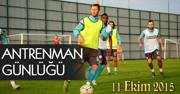 ANTRENMAN GÜNLÜĞÜ 11 EKİM 2015 PAZAR