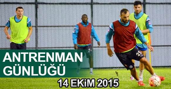 ANTRENMAN GÜNLÜĞÜ 14 EKİM 2015 ÇARŞAMBA