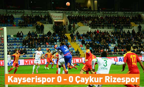 KAYSERİSPOR:0 ÇAYKUR RİZESPOR:0