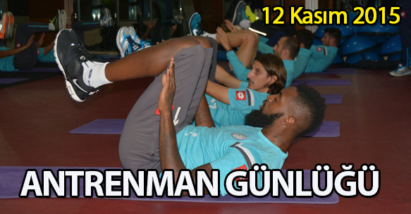 ANTRENMAN GÜNLÜĞÜ 12 KASIM 2015 PERŞEMBE